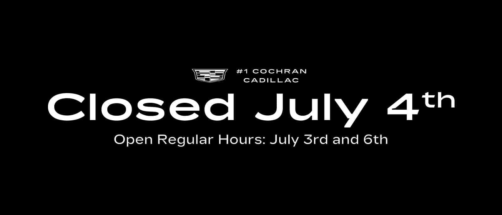June-26-Closed-July-4-CS_Cadillac