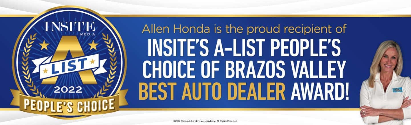 Allen Honda is the proud recipient of Insite's A-List People's Choice of Brazos Valley Best Auto Dealer award!