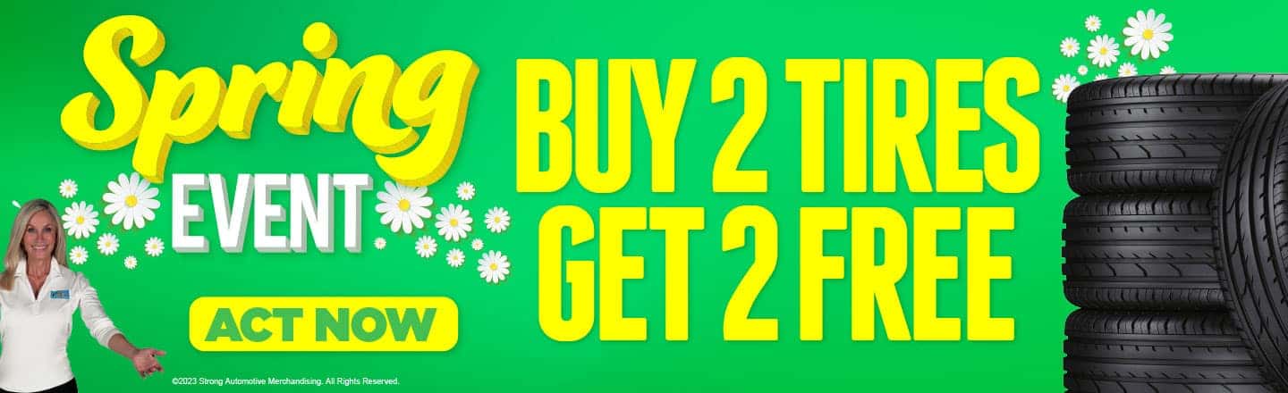 Buy 2 Tires, Get 2 Free* | Act Now