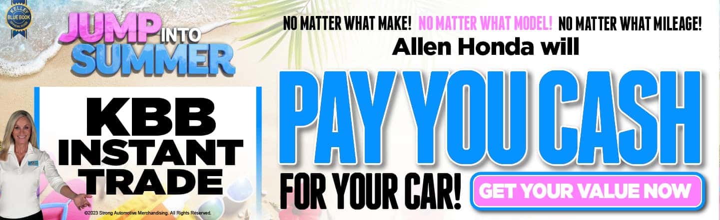 KBB Instant Trade - Allen Honda will Pay You Cash For Your Car! - Get Your Value Now