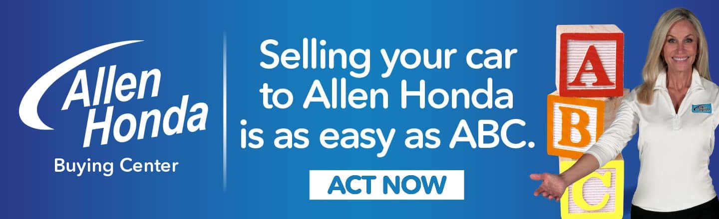 Selling your car to Allen Honda is as easy as ABC - Act Now