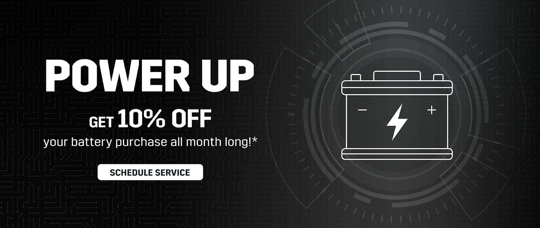 Power Up: Get 10% off your battery purchase all month long!