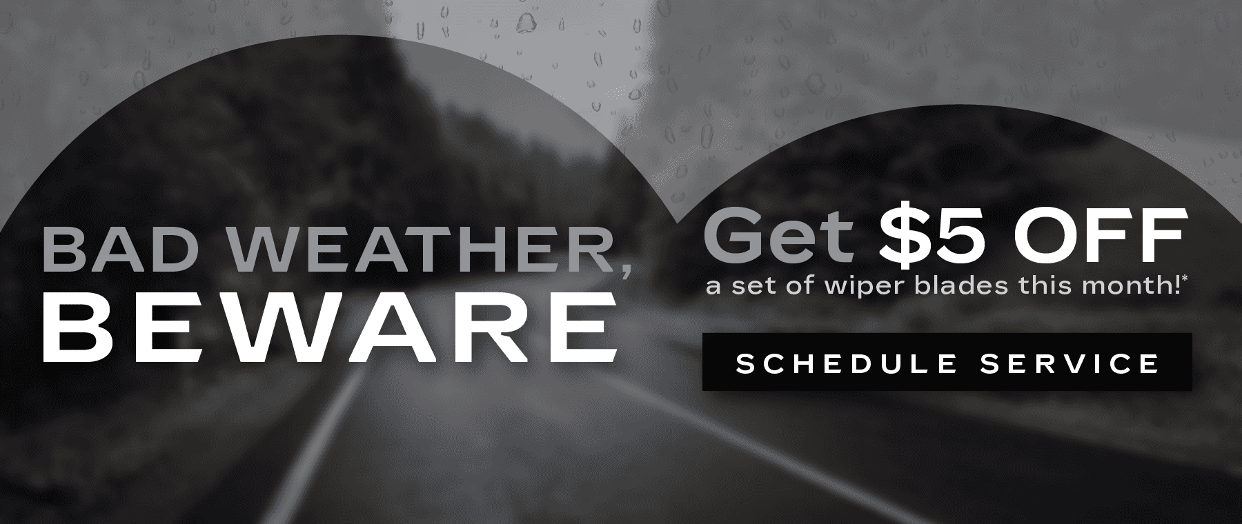 Bad weather, Beware! Get $5 off a set of wiper blades this month!