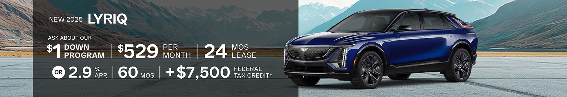 New 2025 Cadillac LYRIQ for $529 mo for 24 mo lease -or- purchase and receive 2.9% APR for 60 months + $7500 Federal Tax Credit    