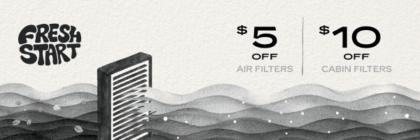 Fresh Start | $5 Off Air Filters | $10 Off Cabin Filters