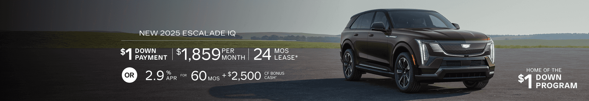 New 2025 Escalade IQ, Enjoy 2.9% APR for 60 months + $2,500 CF Bonus Cash or Drive for $1859 mo for 24 mo lease with $1 Down