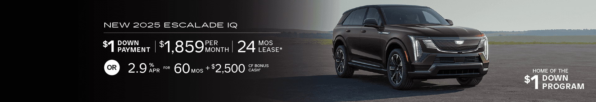 New 2025 Escalade IQ, Enjoy 2.9% APR for 60 months + $2,500 CF Bonus Cash or Drive for $1859 mo for 24 mo lease with $1 Down
