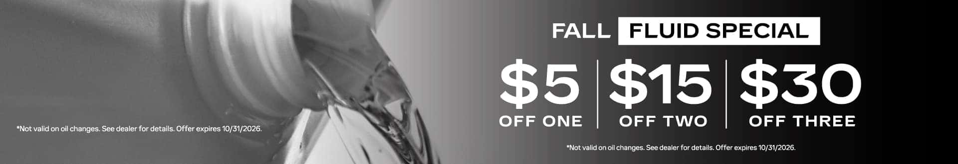 Fall Fluid Special | $5 Off One / $15 Off Two / $30 off Three