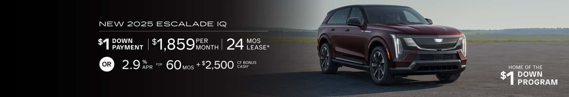 New 2025 Escalade IQ, Enjoy 2.9% APR for 60 months + $2,500 CF Bonus Cash or Drive for $1859 mo for 24 mo lease with $1 Down