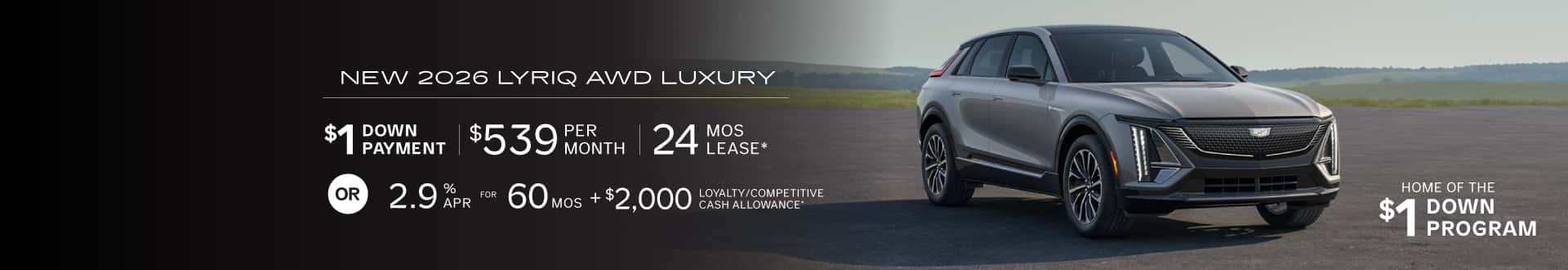 New 2026 Cadillac LYRIQ AWD Luxury for $539 mo for 24 mo lease with $1 Down -or- purchase and receive 2.9% APR for 60 months + $2,000 Loyalty/Competitive Cash Allowance
