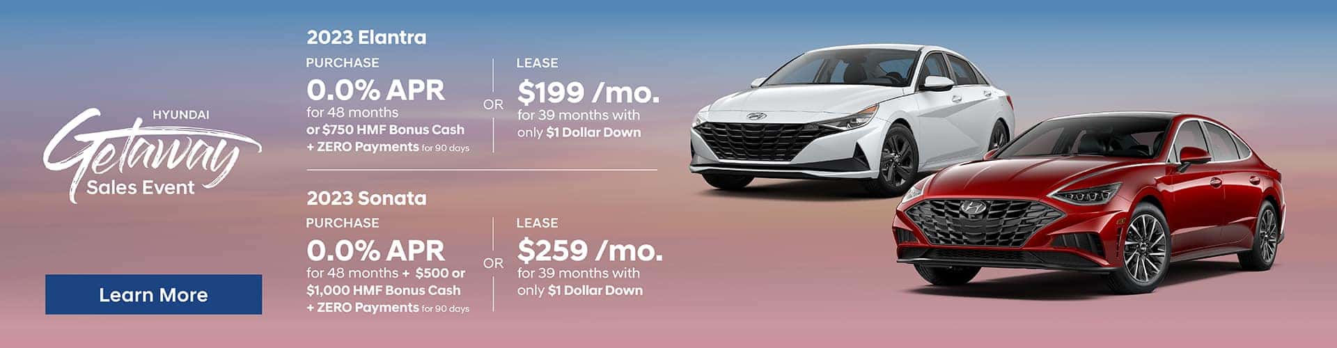 Drive the New 2023 Elantra SE for $199/mo for 39 mo lease with $1 down -or- Purchase the New 2023 Hyundai Elantra and choose 0.0% APR for 48 months or $750 HMF Bonus Cash | Drive the new 2023 Sonata SE for $259/mo for 39 mo lease with $1 Down -or- Purchase the New 2022 Hyundai Sonata and choose 0.0% APR for 48 months + $500 HMF Bonus Cash or $1000 HMF Bonus Cash