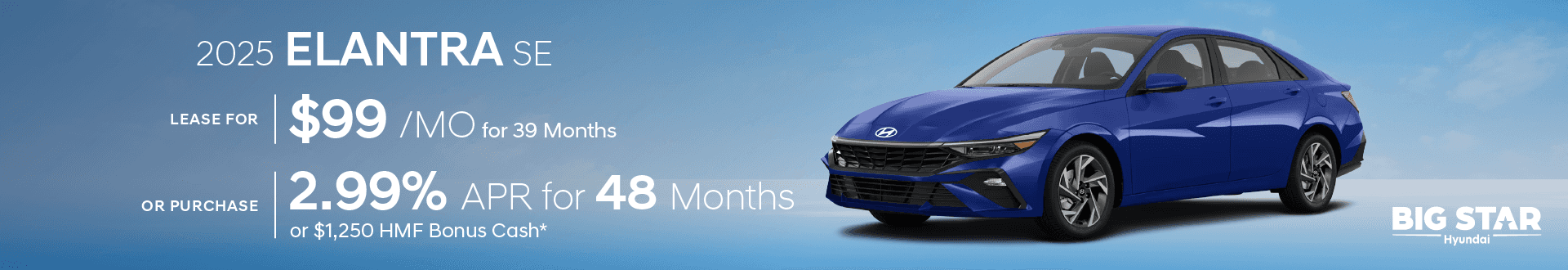 Drive the 2025 Elantra SE for $99/mo for 39 mo lease -or- Purchase and choose 2.99% APR for 48 months or $1250 HMF Bonus Cash