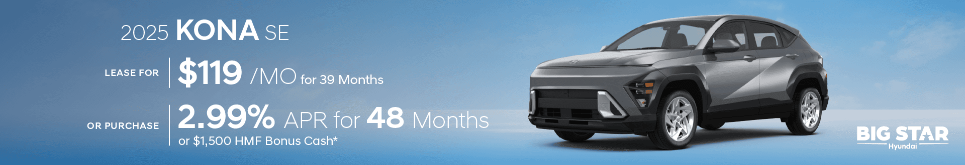 Drive the New 2025 Kona SE for $119/mo for 39 mo lease -or- Purchase and choose 2.99% APR for 48 months or $1500 HMF Bonus Cash