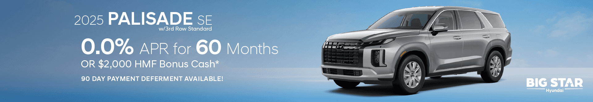 Purchase the New 2025 Hyundai Palisade SE w/3rd Row Standard and choose 0.00% APR for 60 months or $2000 HMF Bonus Cash