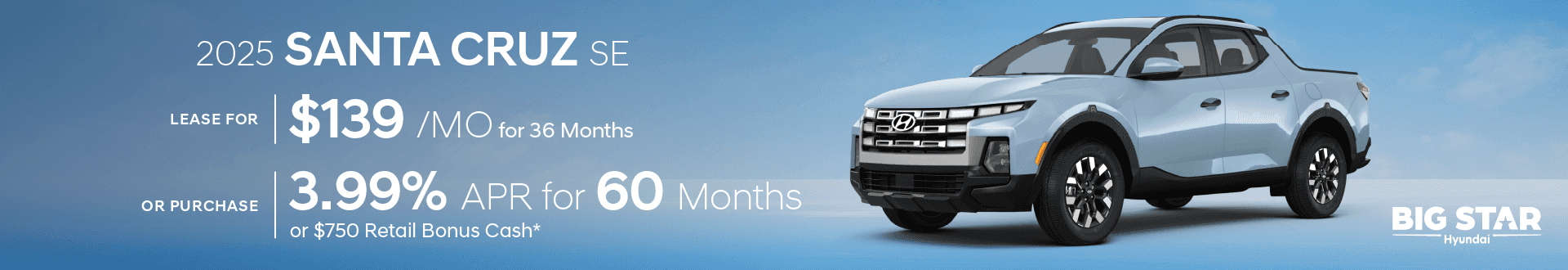 Drive the 2025 Santa Cruz SE for $139/mo for 36 mo lease -or- Purchase and choose 3.99% APR for 60 months or $750 HMF Bonus Cash