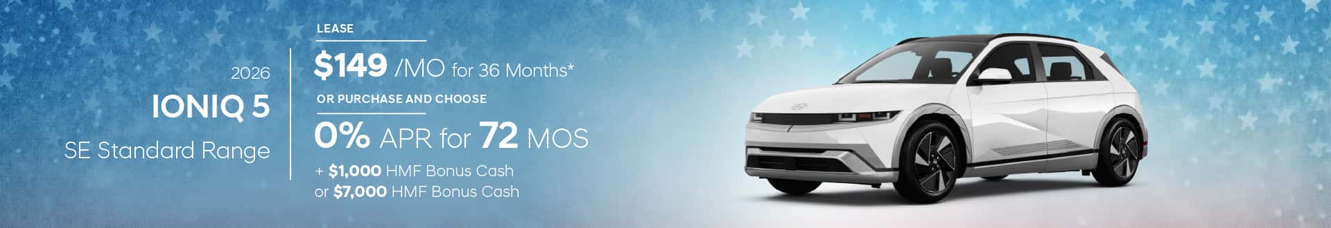 2026 Hyundai IONIQ 5 SE Standard Range for $149/mo for 36 mo lease -or- Purchase and choose 0.0% APR for 72 months + $1,000 HMF Bonus Cash or $7,000 HMF Bonus Cash
