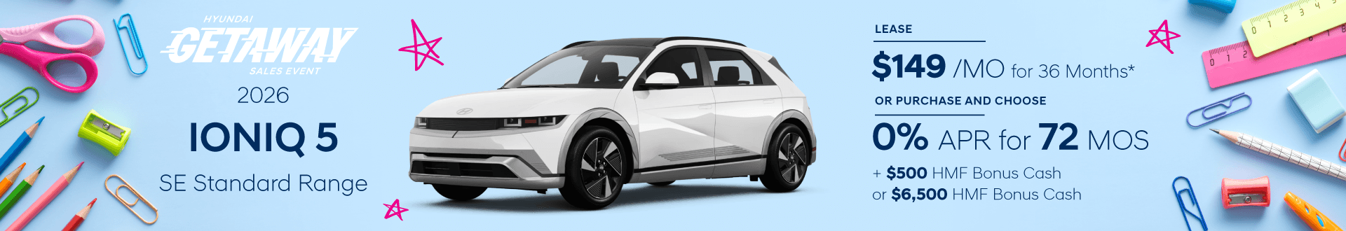 Drive the New 2026 Hyundai IONIQ 5 SE Standard Range for $149/mo for 36 mo lease -or- Purchase and choose 0.0% APR for 72 months + $500 HMF Bonus Cash or $6,500 HMF Bonus Cash