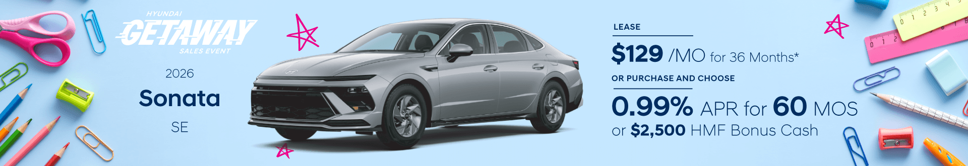 Drive the 2026 Sonata SE for $129/mo for 36 mo lease -or- Purchase and choose 0.99% APR for 60 months or $2,500 HMF Bonus Cash