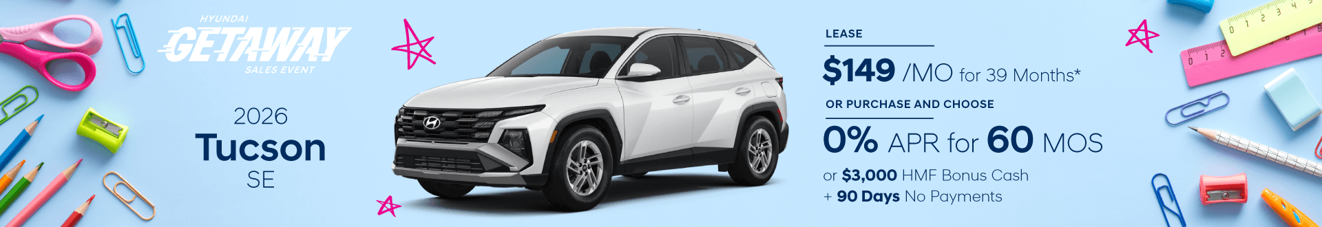 Drive the New 2026 Tucson SE for $149/mo for 39 mo lease -or- Purchase and choose 0.0% APR for 60 months or $3,000 HMF Bonus Cash + 90 Days No Payments