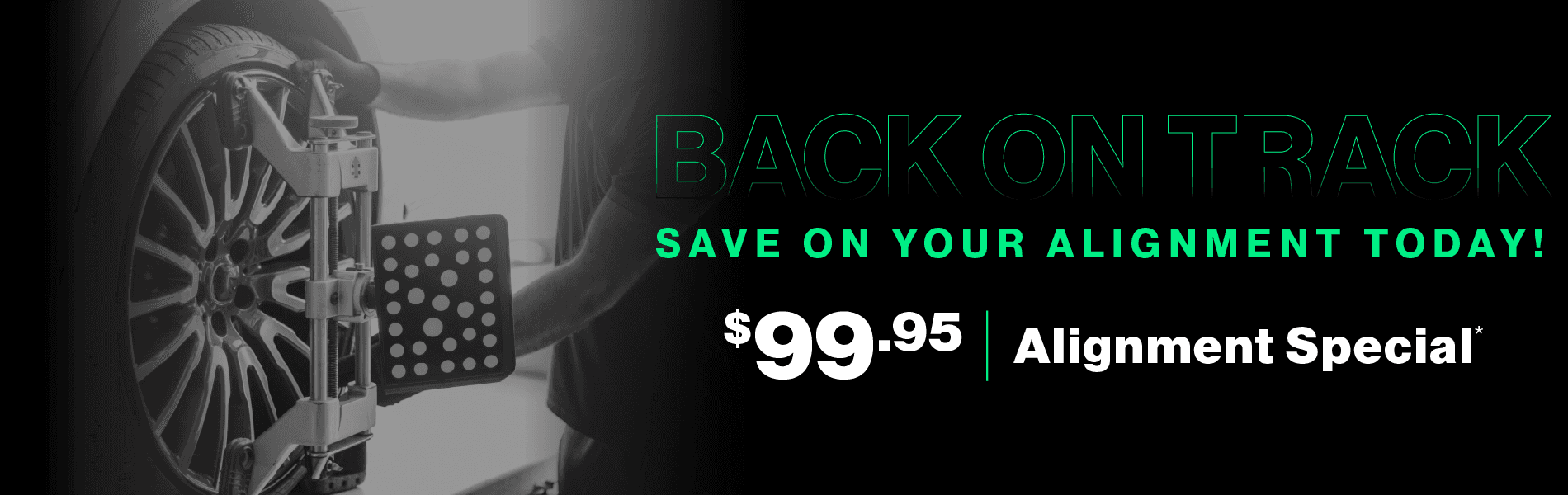 Back on Track | Save on Your Alignment Today! $99.95 Alignment Special