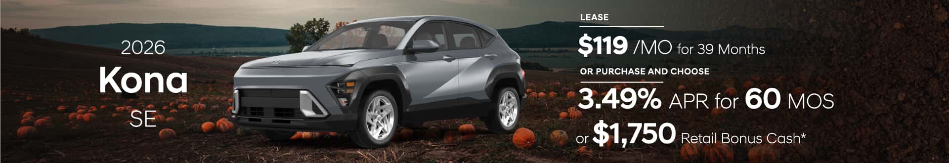 Drive the New 2026 Kona SE for $119/mo for 39 mo lease -or- Purchase and choose $1,750 Retail Bonus Cash or 3.49% APR for 60 months
