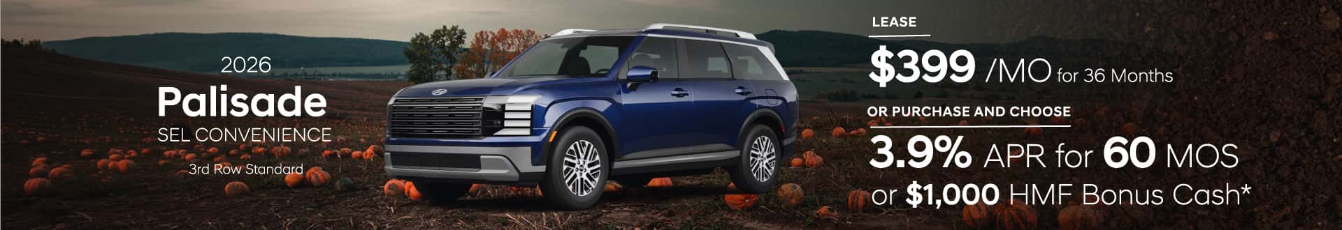 Drive the All-New 2026 Hyundai Palisade SEL Convenience w/3rd Row Standard for $399/mo for 36 mo lease -or- Purchase and choose 3.9% APR for 60 months or $1,000 HMF Bonus Cash