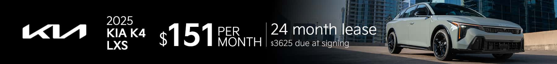 2025 K4 LXS $151 month for 24 months $3625 due at signing