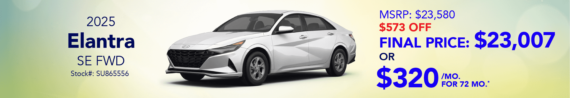 2025 Elantra SE FWD: Get $573 off MSRP - Buy for $320 per month for 72