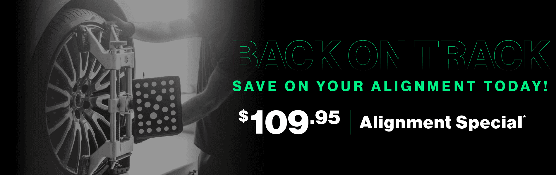 Back on Track | Save on Your Alignment Today! $109.95 Alignment Special