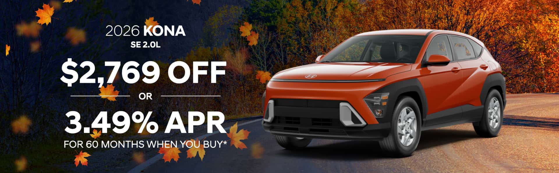 2026 Kona SE 2.0L : $2,769 off or 3.49% APR for 60 months when you buy*