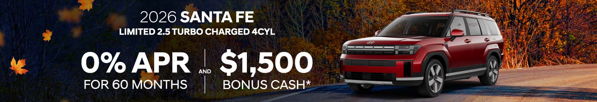 2026 Hyundai Santa Fe Limited 2.5 Tubro charged 4Cyl: 0% APR for 60 months and $1,500 Bonus Cash*
