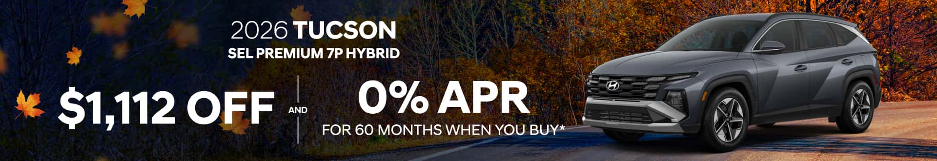 2026 Tucson SEL Premium 7P Hybrid : $1,112 off and 0% APR for 60 months when you buy*