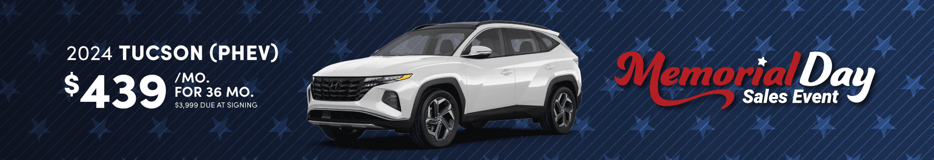2024 Tucson (PHEV) : Lease for $439 per month for 36 months with $3,999 due at signing
