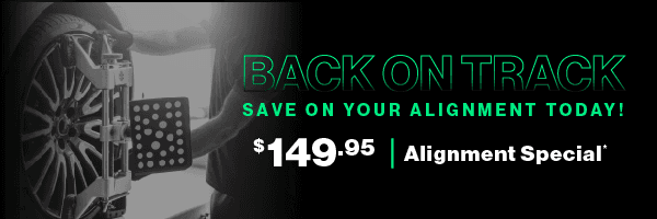 Back on Track | Save on your alignment today! $149.95 Alignment Special
