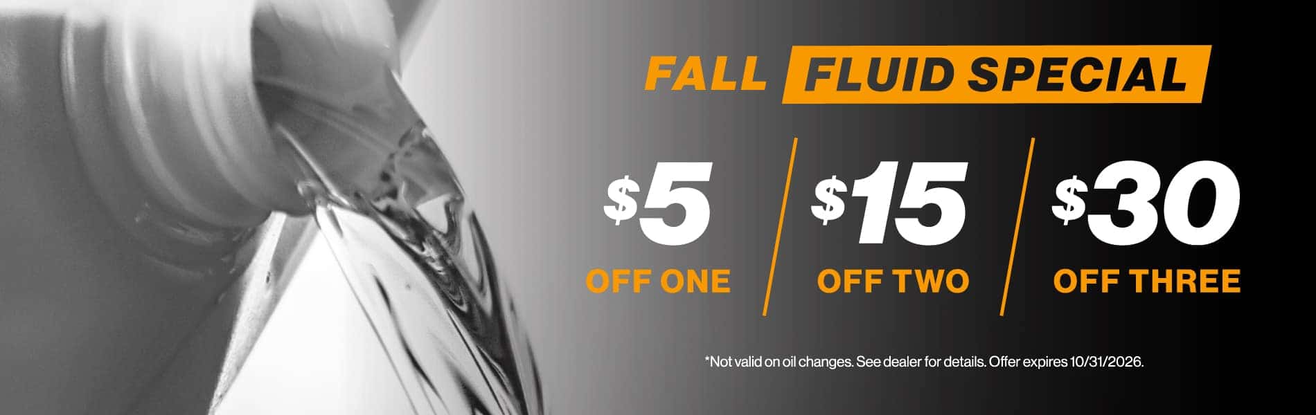 Fall Fluid Special | $5 Off One / $15 Off Two / $30 off Three