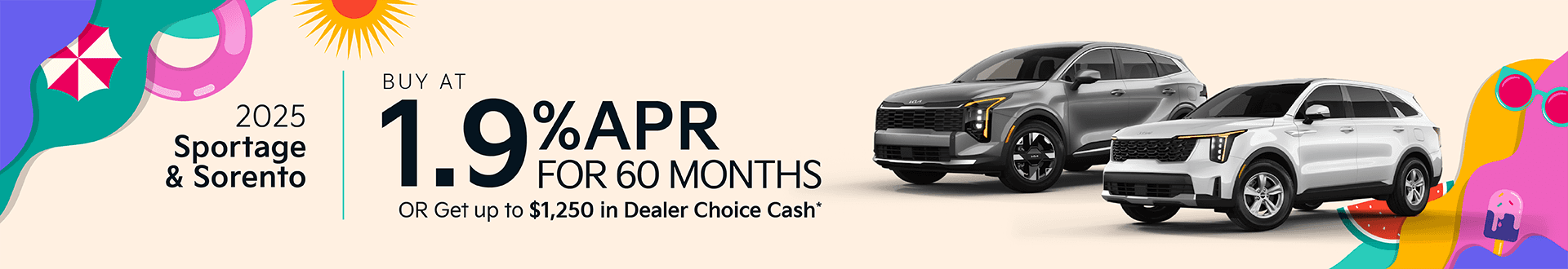 2025 Sorento & Sportage : Buy at 1.9% APR for 60 months or Get up to $1,250 in Dealer Choice Cash