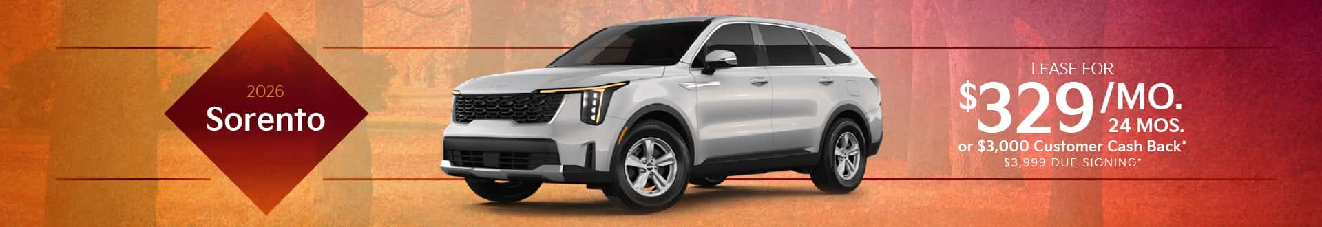 2026 Kia Sorento: Lease for $329/month for 24 months or $3,000 Customer Cash Back*