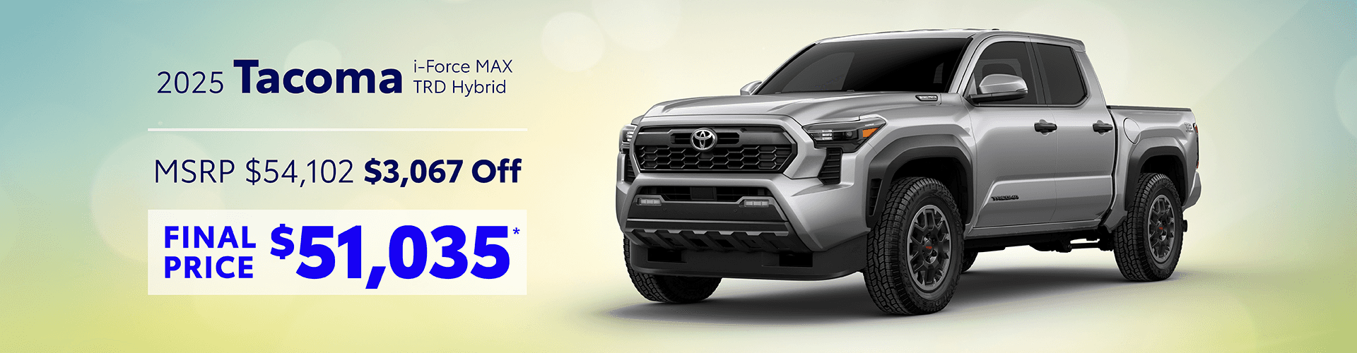 2025 Tacoma i-Force MAX TRD OffRoad Hybrid: Get $3,067 off MSRP -
