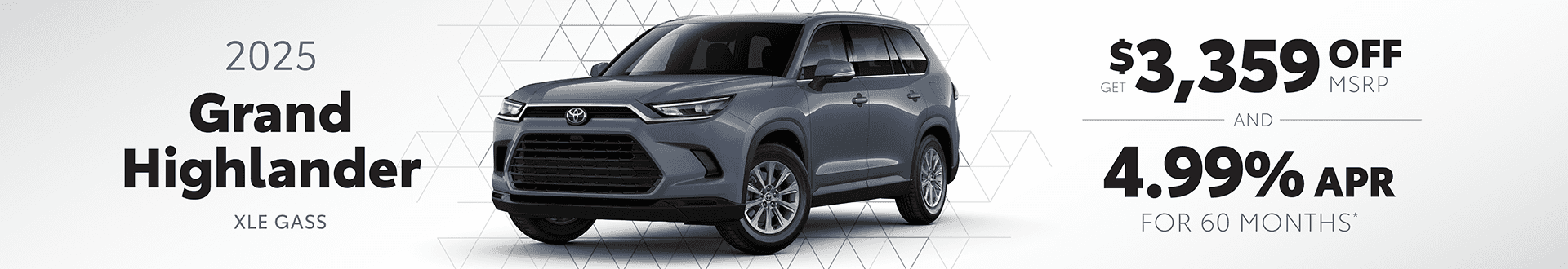 2025 Grand Highlander XLE GAS: Get $3,359 off MSRP AND Buy at 4.99% APR for 60 mo.