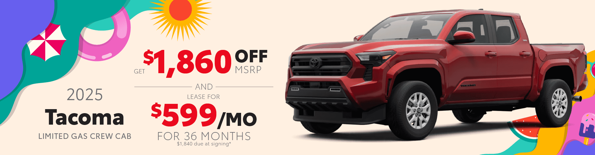 2025 Tacoma Limited GAS: Get $1,860 off MSRP AND Lease for $599 mo. per month for 36 mo with $1,840 due at signing