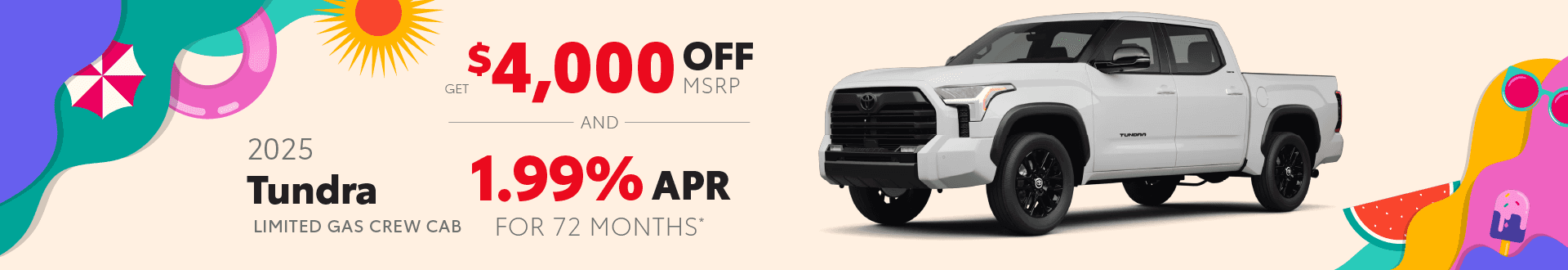 2025 Tundra Limited GAS: Get $4,000 off MSRP AND Buy at 1.99% APR for 72 mo.