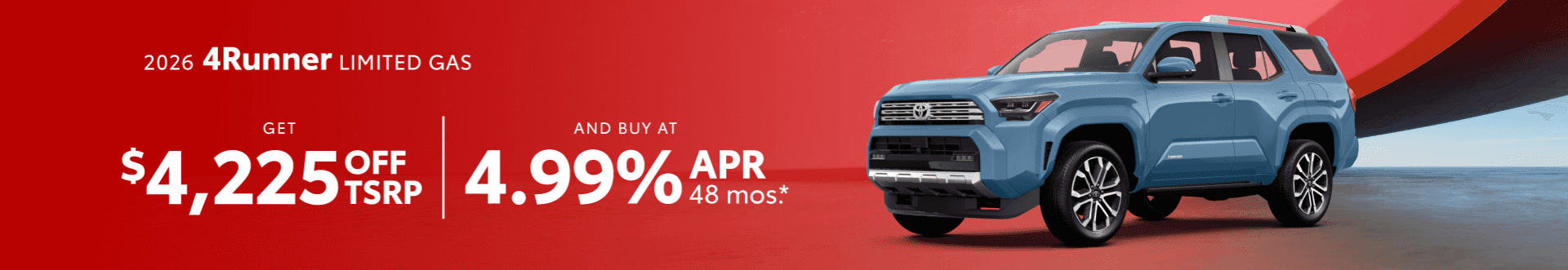 2026 Toyota 4runner LIMITED GAS : $4,225 off when you buy — 4.99% APR for 48 months*