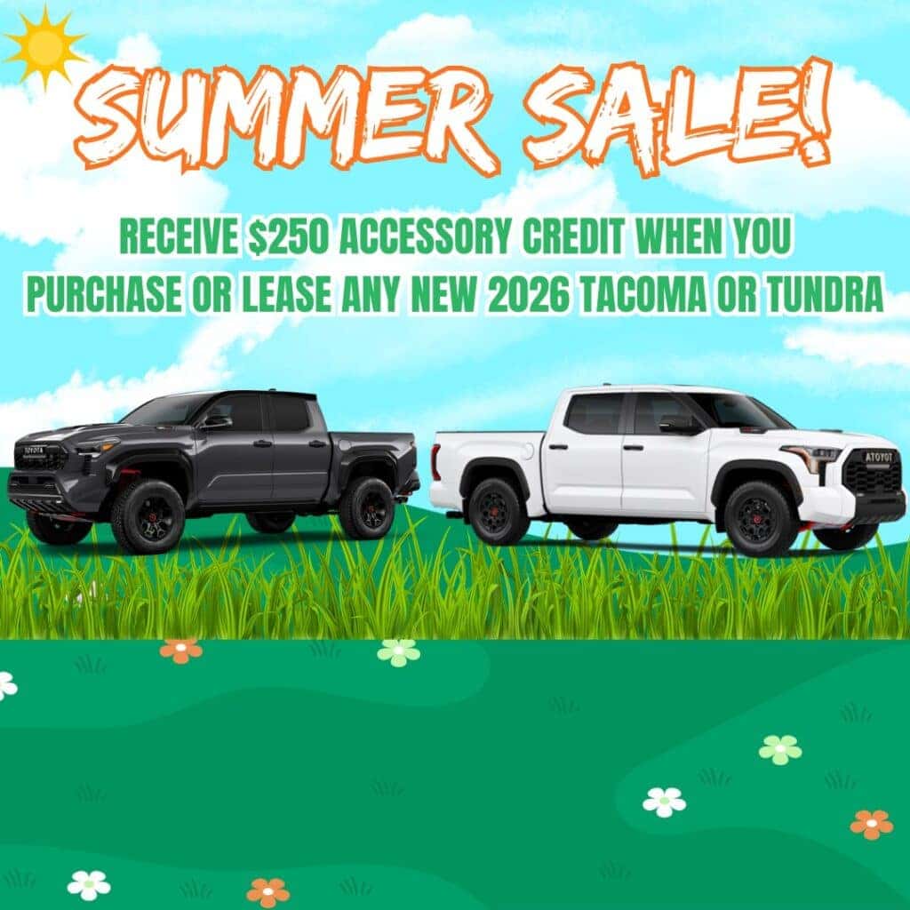 Receive $250 Accessory Credit when you Purchase or lease any New 2026 Tacoma or Tundra.