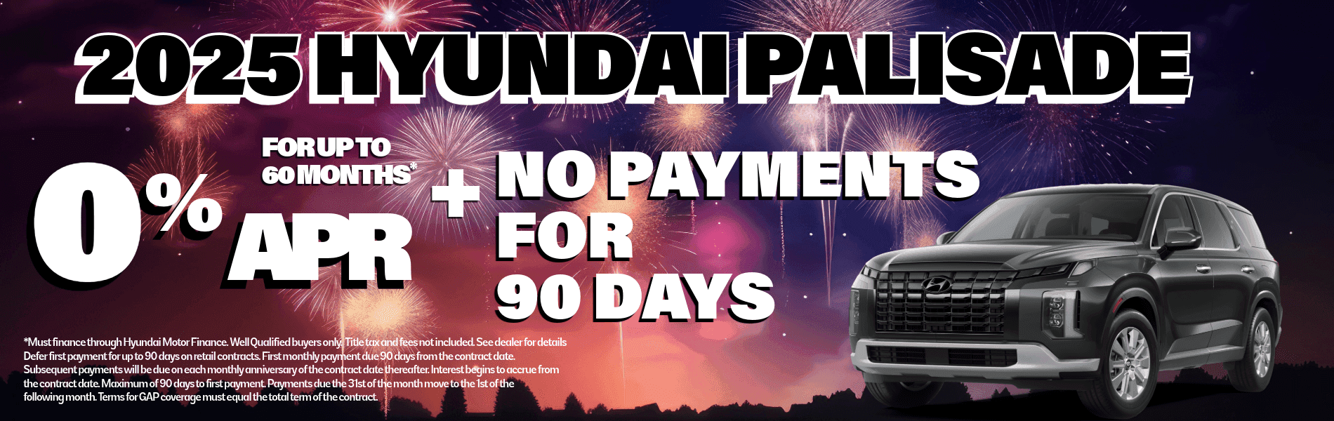 PALISADE 0 APR AND NO PAYMENTS