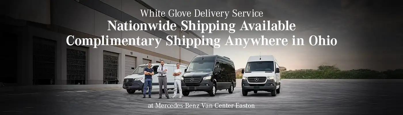 White Glove Delivery Service - Mercedes-Benz Van Center Easton