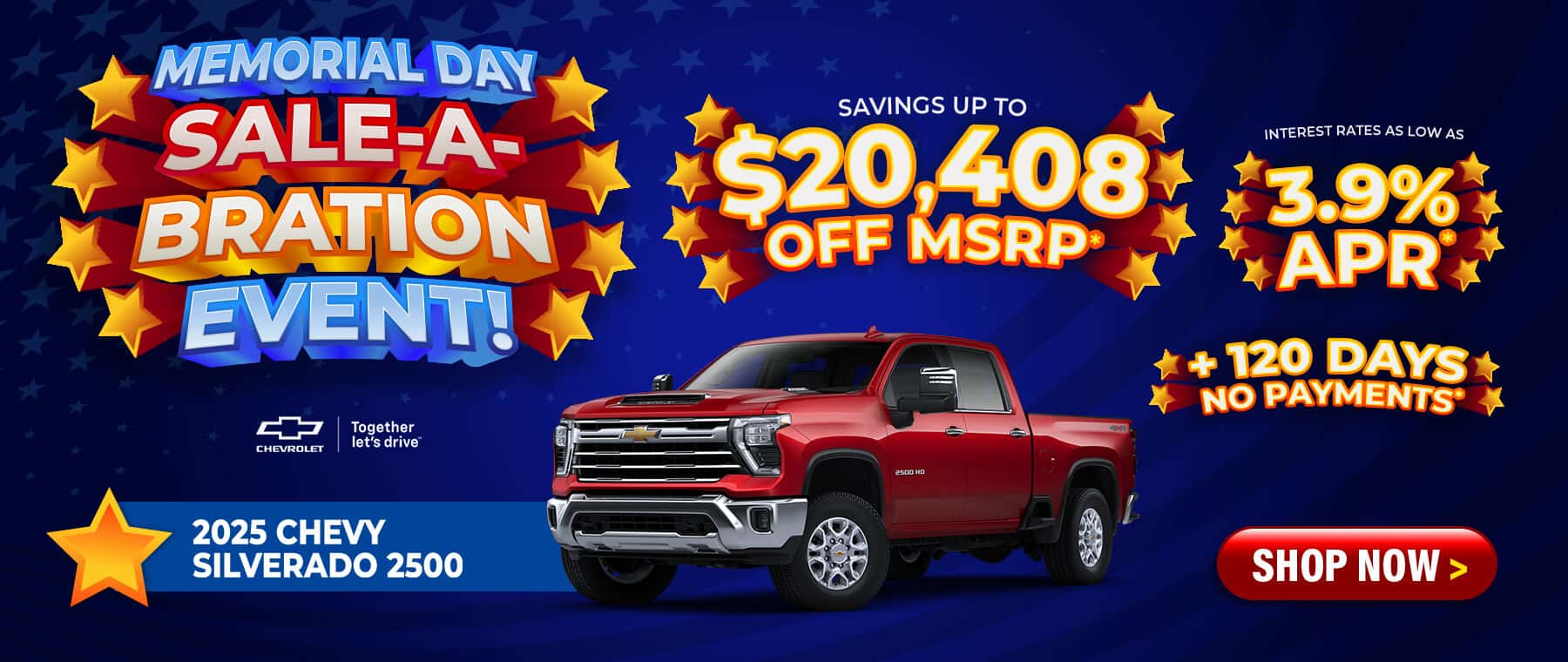 2025 Chevy Silverado 2500 HD - savings up to $20,408 Off MSRP; finance as low as 3.9% APR; up to 120 days to first payment