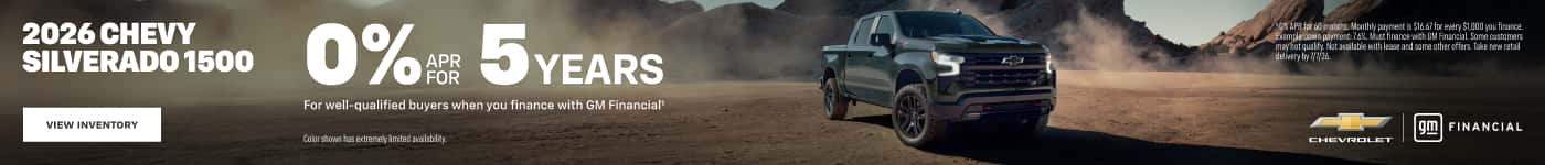 2026 CHEVY SILVERADO 1500 VIEW INVENTORY 0%* 5 YEARS For well-qualified buyers when you finance with GM Financial' Colorshown has extremely imited availability DE APR for 60 months: Monthly payment is $16.å7 for every $1,000 you finance ample down payment. 3A. Must finance with GM Financial. Some custome metrotout atarelate mith ero and some other chers IRRe rem rate delivery by 1126. FINANCIAL